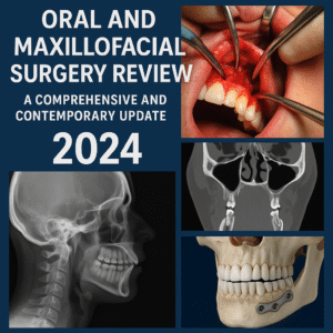Oral and Maxillofacial Surgery Review – A Comprehensive and Contemporary Update 2024